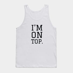 I'm on top Tank Top